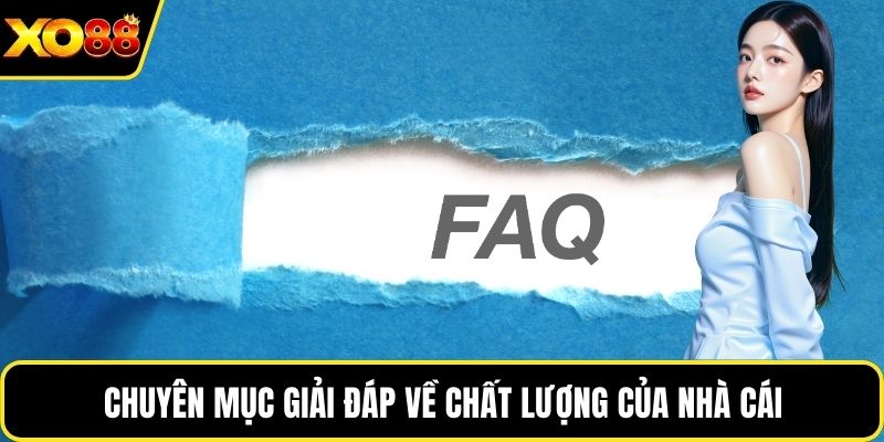 Chuyên mục giải đáp về chất lượng của nhà cái