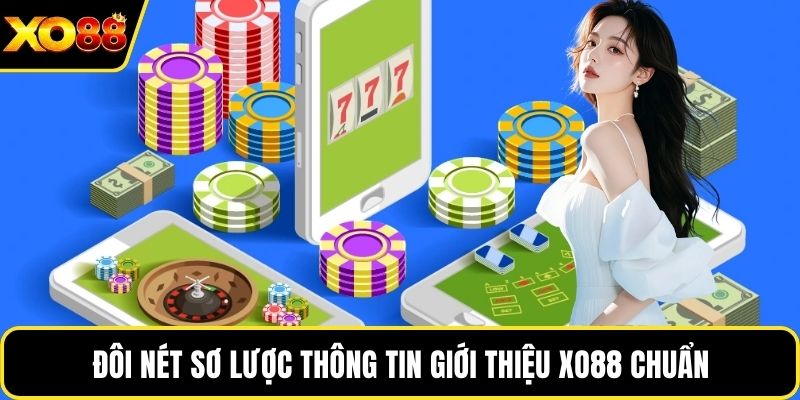 Đôi nét sơ lược thông tin giới thiệu Xo88 chuẩn