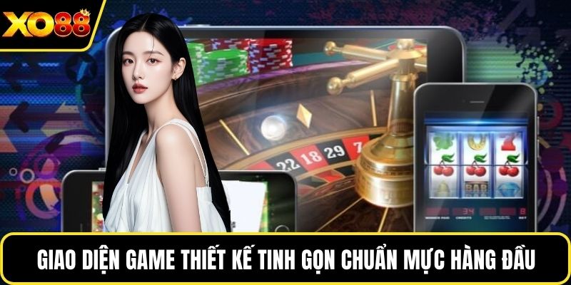 Giao diện game thiết kế tinh gọn chuẩn mực hàng đầu