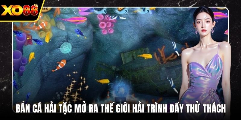 Bắn Cá Hải Tặc Mở Ra Thế Giới Hải Trình Đầy Thử Thách