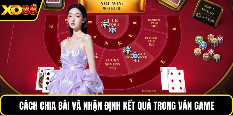 Cách chia bài và nhận định kết quả trong ván game