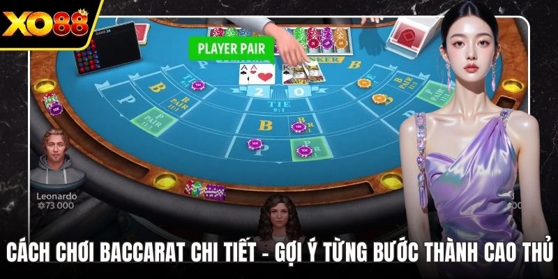 Cách Chơi Baccarat Chi Tiết - Gợi Ý Từng Bước Trở Thành Cao Thủ