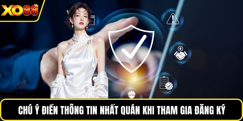 Chú ý điền thông tin nhất quán khi tham gia đăng ký