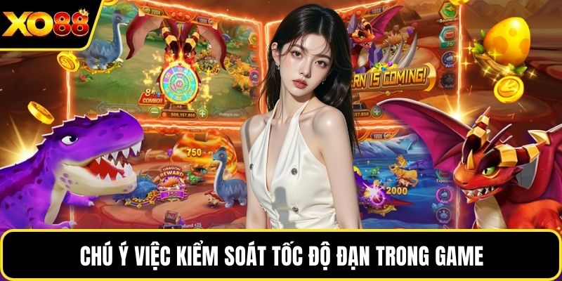 Chú ý việc kiểm soát tốc độ đạn trong game