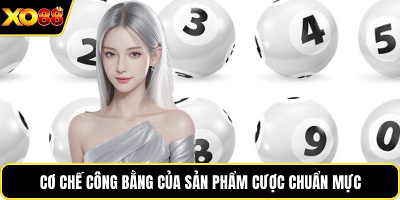 Cơ chế công bằng của sản phẩm cược chuẩn mực