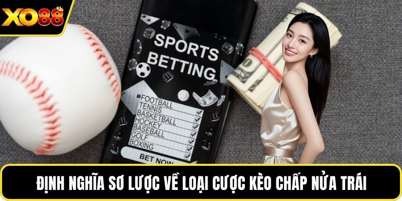 Định nghĩa sơ lược về loại cược kèo chấp nửa trái