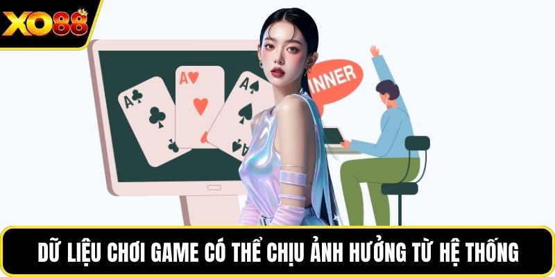 Dữ liệu chơi game có thể chịu ảnh hưởng từ hệ thống