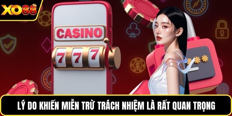Lý do khiến miễn trừ trách nhiệm là rất quan trọng