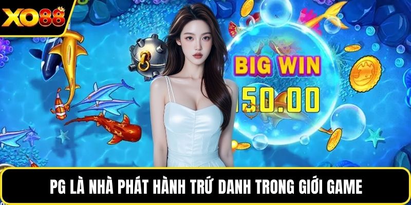PG là nhà phát hành trứ danh trong giới game