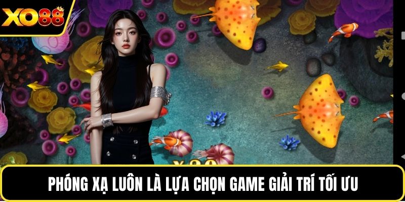 Phóng xạ luôn là lựa chọn game giải trí tối ưu