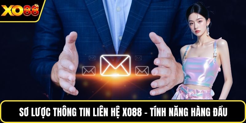 Sơ lược thông tin liên hệ Xo88 - tính năng hàng đầu