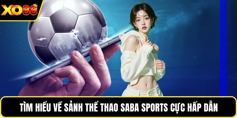 Tìm hiểu về sảnh thể thao Saba Sports cực hấp dẫn