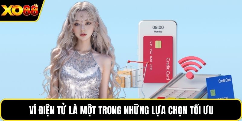 Ví điện tử là một trong những lựa chọn tối ưu